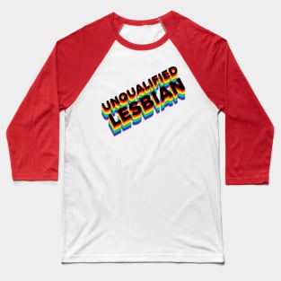 UNQUALIFIED LESBIAN Pride Flag B Baseball T-Shirt